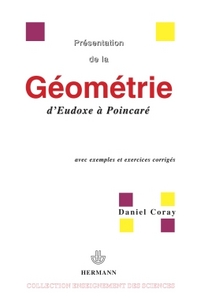 PRESENTATION DE LA GEOMETRIE D'EUDOXE A POINCARE - AVEC EXEMPLES ET EXERCICES CORRIGES