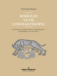 ROMULUS VU DE CONSTANTINOPLE - LA REECRITURE DE LA LEGENDE DANS LE MONDE BYZANTIN : JEAN MALALAS ET