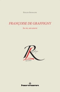 FRANCOISE DE GRAFFIGNY - SA VIE, SON OEUVRE
