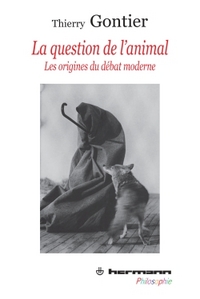 LA QUESTION DE L'ANIMAL - LES ORIGINES DU DEBAT MODERNE