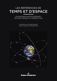 LES REFERENCES DE TEMPS ET D'ESPACE - UN PANORAMA ENCYCLOPEDIQUE : HISTOIRE, PRESENT ET PERSPECTIVES
