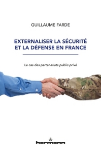 EXTERNALISER LA SECURITE ET LA DEFENSE EN FRANCE - LE CAS DES PARTENARIATS PUBLIC-PRIVE