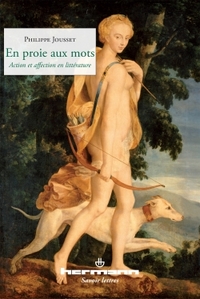 EN PROIE AUX MOTS - ACTION ET AFFECTION EN LITTERATURE