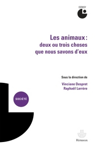 Les animaux. Deux ou trois choses que nous savons d'eux