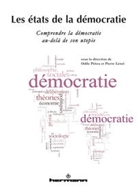 LES ETATS DE LA DEMOCRATIE - COMPRENDRE LA DEMOCRATIE AU-DELA DE SON UTOPIE
