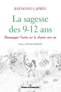 LA SAGESSE DES 9-12 ANS - ACCOMPAGNER L'AUTRE SUR LE CHEMIN VERS SOI