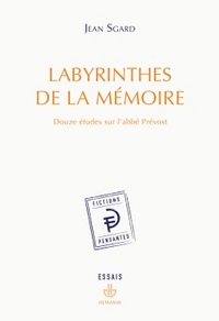 LABYRINTHES DE LA MEMOIRE - DOUZE ETUDES SUR L'ABBE PREVOST
