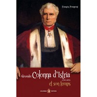 ALEXANDRE COLONNA D'ISTRIA ET SON TEMPS 1782-1859