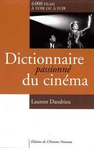 DICTIONNAIRE PASSIONNE DU CINEMA - 6000 FILMS A VOIR OU A FUIR