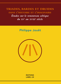 triades, bardes et druides dans l’histoire et l’imaginaire – études sur le renouveau celtique