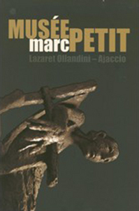 MUSEE MARC PETIT : LAZARET OLLANDINI AJACIO