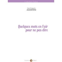 QUELQUES MOTS EN L'AIR POUR NE PAS DIRE