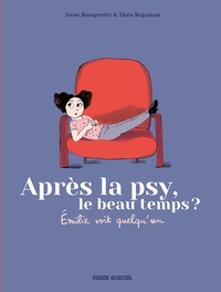 APRES LA PSY, LE BEAU TEMPS ? - INTEGRALE EMILIE VOIT QUELQU'UN - INTEGRALE TOMES 01 ET 02