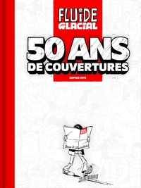 50 ANS DE FLUIDE GLACIAL EN 50 COUVERTURES - FLUIDE GLACIAL  50 ANS DE COUVERTURES