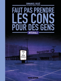 Faut pas prendre les cons pour des gens - Intégrale tomes 01 à 04