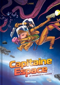 CAPTAIN SPACE - CAPITAINE ESPACE - TOME 01 - LE VAGABOND DU COSMOS
