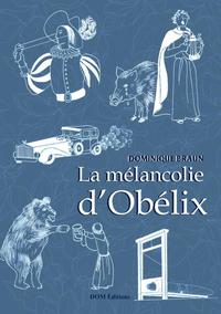 LA MELANCOLIE D'OBELIX ET AUTRES PETITES INCURSIONS DANS L'IMPROBABLE