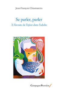 SE PARLER, PARLER - A L'ECOUTE DE L'INFANS DANS L'ADULTE