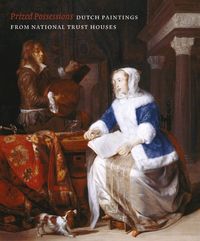 PRIZED POSSESSIONS - DUTCH PAINTINGS FROM NATIONAL TRUST...