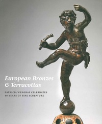 EUROPEAN BRONZES & TERRACOTTAS:  PATRICIA WENGRAF CELEBRATES 40 YEARS OF FINE SCULPTURE