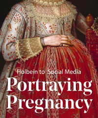 PORTRAYING PREGNANCY : HOLBEIN TO SOCIAL MEDIA