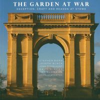 THE GARDEN AT WAR - DECEPTION, CRAFT AND REASON AT STOWE