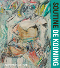 SOUTINE / DE KOONING: A MEETING OF MINDS