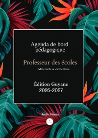 AGENDA PEDAGOGIQUE DU PROFESSEUR DES ECOLES - EDITION DE GUYANE 2026-2027
