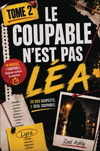 LE COUPABLE N'EST PAS LEA TOME 2 - ROMAN-ENIGME ET JEU DE DEDUCTION, 30 000 SUSPECTS, 18 INDICES, UN