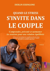 QUAND LE STRESS S'INVITE DANS LE COUPLE - COMPRENDRE, PREVENIR ET SURMONTER LES TENSIONS POUR UNE RE