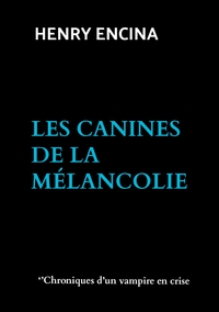 les canines de la mélancolie