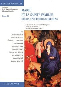 MARIE ET LA SAINTE FAMILLE: RECITS APOCRYPHES CHRETIENS - T2