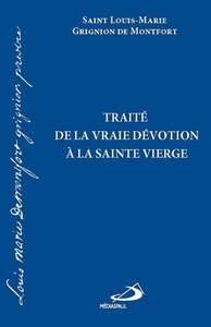 TRAITE DE LA VRAIE DEVOTION A LA VIERGE