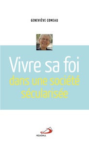 VIVRE SA FOI DANS UNE SOCIÉTÉ SÉCULARISÉE
