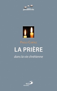 PRIERE (LA) DANS LA VIE CHRETIENNE