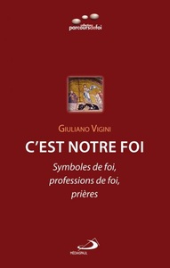 C'EST NOTRE FOI: SYMBOLES DE FOI, PROFESSION DE FOI, PRIERES