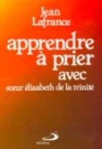 APPRENDRE A PRIER AVEC SR ELISABETH DE LA TRINITE