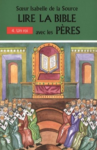 LIRE LA BIBLE AVEC LES PERES - 4. UN ROI