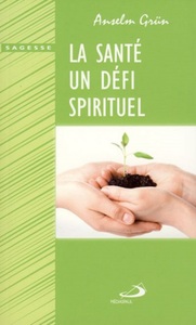 SANTE, UN DEFI SPIRITUEL (LA)