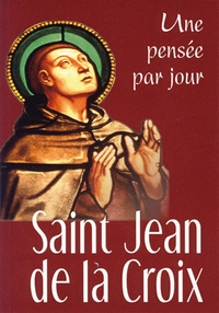 SAINT JEAN DE LA CROIX : UNE PENSEE PAR JOUR
