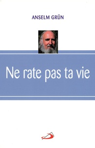 NE RATE PAS TA VIE