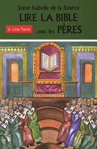 LIRE LA BIBLE AVEC LES PERES - 3. UNE TERRE