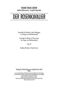 DER ROSENKAVALIER (THE KNIGHT OF THE ROSE) - COMEDY FOR MUSIC IN THREE ACTS. OP. 59. PARTITION D'ETU