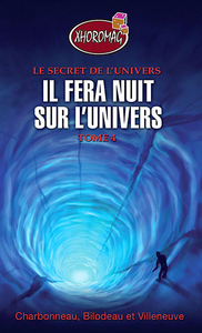 Il fera nuit sur l'univers - Xhoromag T4