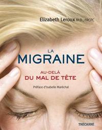 LA MIGRAINE. AU-DELA DU MAL DE TETE