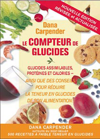 LE COMPTEUR DE GLUCIDES - GLUCIDES ASSIMILABLES, PROTEINES ET CALORIES AINSI QUE DES CONSEILS POUR R