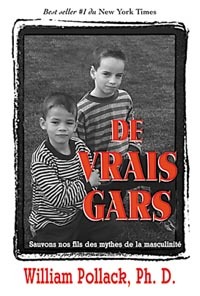 DE VRAIS GARS : SAUVONS NOS FILS DES MYTHES DE MA MASCULINITE