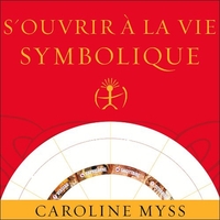 S'OUVRIR A LA VIE SYMBOLIQUE - LIVRE AUDIO 2 CD