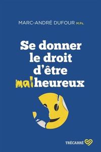 SE DONNER LE DROIT D'ETRE MALHEUREUX