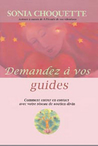 DEMANDEZ A VOS GUIDES - COMMENT ENTRER EN CONTACT AVEC VOTRE RESEAU DE SOUTIEN DIVIN